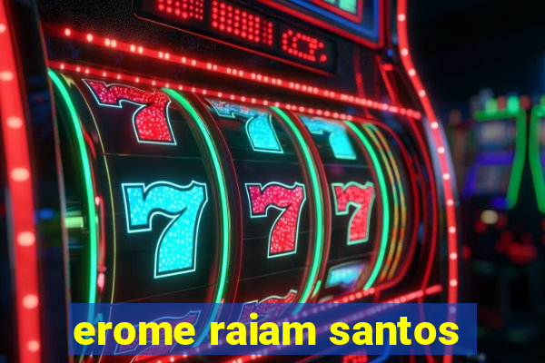 erome raiam santos